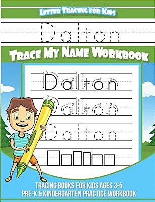 Dalton Letter Tracing For Kids Trace My Name Workbook: Tracing Books For Kids Ages 3 - 5 Pre-k & Kindergarten Practice Workbook-..