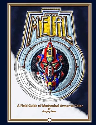 Metal: A Field Guide Of Mechanical Armor To Color-..