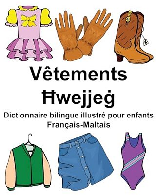 Français-Maltais Vêtements Dictionnaire Bilingue Illustré Pour Enfants-..