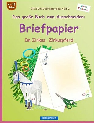 Brockhausen Bastelbuch Band 2 - Das Große Buch Zum Ausschneiden: Briefpapier: Im Zirkus: Zirkuspferd-..