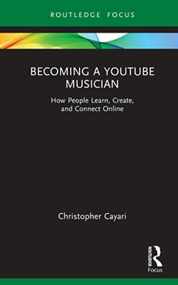 Becoming A Youtube Musician: How People Learn, Create, And Connect Online-..
