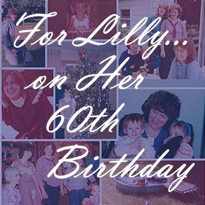 For Lilly... On Her 60Th Birthday-..