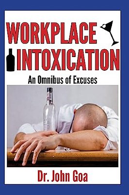 Workplace Intoxication: An Omnibus Of Excuses-..