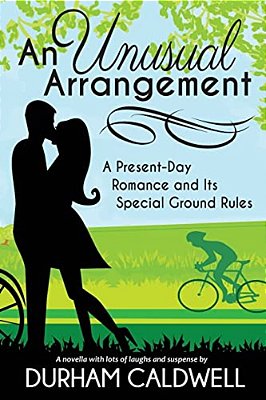 An Unusual Arrangement: A Present Day Romance And Its Special Ground Rules-..