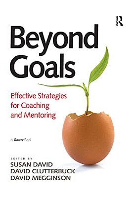 Beyond Goals: Effective Strategies For Coaching And Mentoring-..