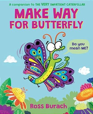 Make Way For Butterfly (A Very Impatient Caterpillar Book)-..