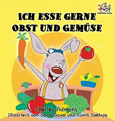 Ich Esse Gerne Obst Und Gemüse (German Children's Book): I Love To Eat Fruits And Vegetables-..