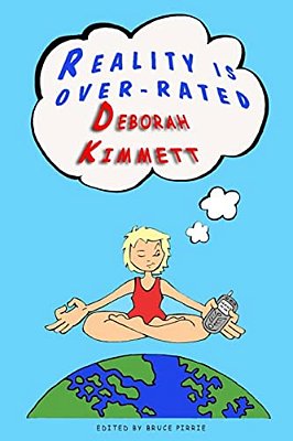 Reality Is Over Rated: (And How To Make Your Humour Work For You)-..