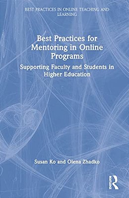Best Practices For Mentoring In Online Programs: Supporting Faculty And Students In Higher Education-..
