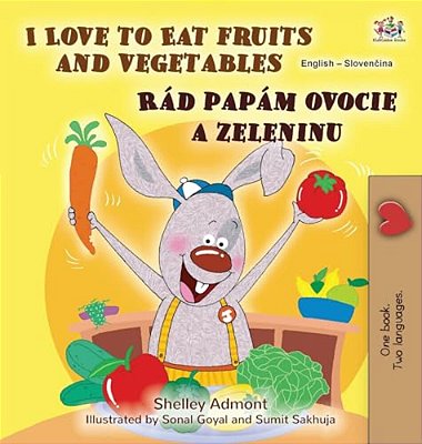 I Love To Eat Fruits And Vegetables (English Slovak Bilingual Children's Book)-..