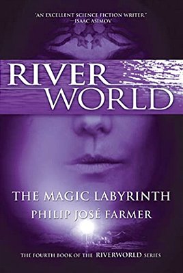 The Magic Labyrinth: The Fourth Book Of The Riverworld Series-..