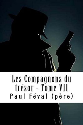 Les Compagnons Du Trésor - Tome VII: Les Habits Noirs #7-..