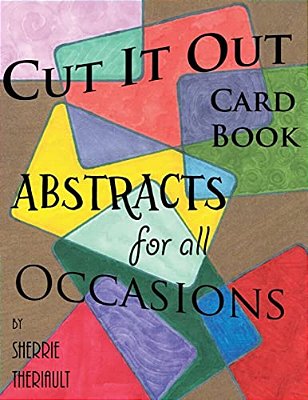 Cut It Out: Book Of Greeting Cards: Abstracts For All Occasions-..