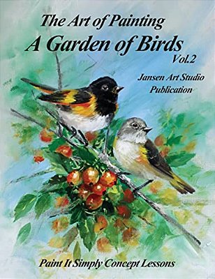 A Garden Of Birds Volume 2: Paint It Simply Concept Lessons-..