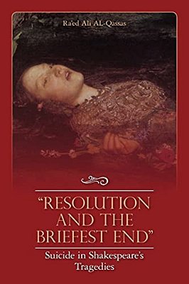 "Resolution And The Briefest End" Suicide In Shakespeare's Tragedies-..