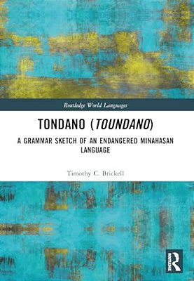 Tondano (Toundano): A Grammar Sketch Of An Endangered Minahasan Language-..