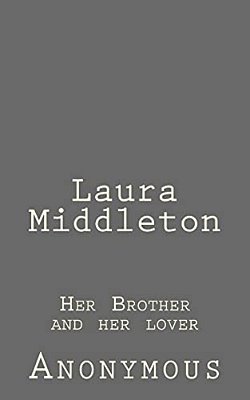 Laura Middleton: Her Brother And Her Lover-..