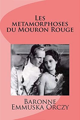 Les Metamorphoses Du Mouron Rouge-..