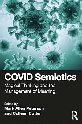 Covid Semiotics: Magical Thinking And The Management Of Meaning-..