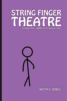 String Finger Theatre, Episode Five: Rumplestiltskin In Love-..