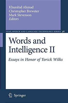 Words And Intelligence II: Essays In Honor Of Yorick Wilks-..
