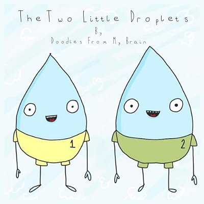 The Two Little Droplets-..