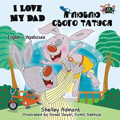 I Love My Dad: English Ukrainian Bilingual Edition-..