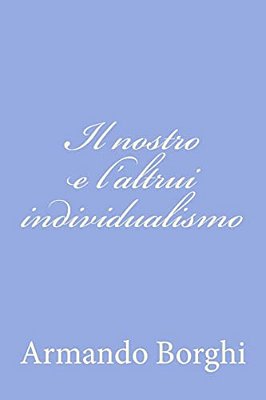Il Nostro E L'Altrui Individualismo-..