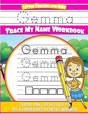 Gemma Letter Tracing For Kids Trace My Name Workbook: Tracing Books For Kids Ages 3 - 5 Pre-k & Kindergarten Practice Workbook-..
