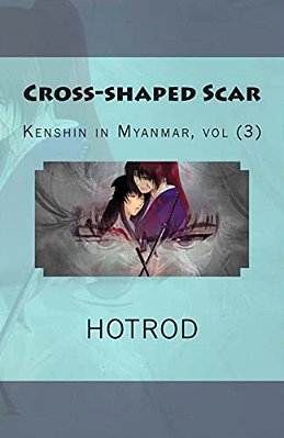 Kenshin In Myanmar, Vol. 3: Cross-Shaped Scar-..