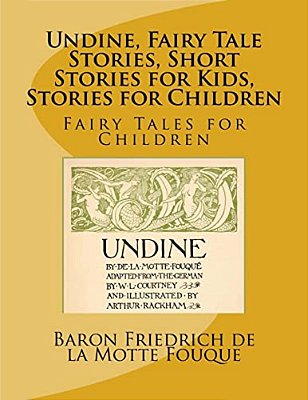 Undine, Fairy Tale Stories, Short Stories For Kids, Stories For Children: Fairy Tales For Children-..