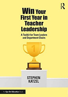 Win Your First Year In Teacher Leadership: A Toolkit For Team Leaders And Department Chairs-..