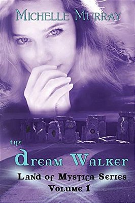 The Dream Walker, Land Of Mystica Series Volume 1-..