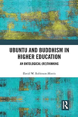 Ubuntu And Buddhism In Higher Education: An Ontological Rethinking-..