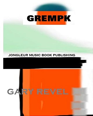 Grempk: Picturepoetry And Graphic Art Of Gary Revel-..