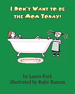 I Don't Want To Be The Mom Today-..