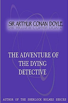 The Adventure Of The Dying Detective-..