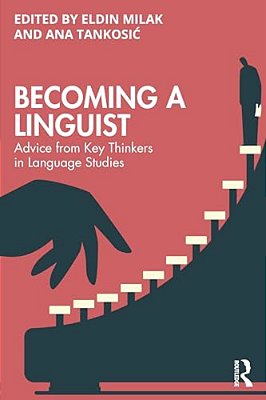 Becoming A Linguist: Advice From Key Thinkers In Language Studies-..
