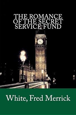The Romance Of The Secret Service Fund-..