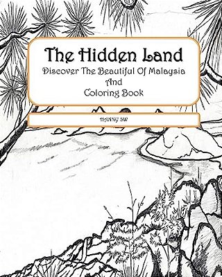The Hidden Land: Discover The Beautiful Of Malaysia And Coloring Book-..