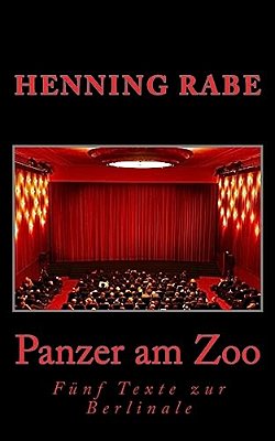 Panzer Am Zoo: Fünf Texte Zur Berlinale-..