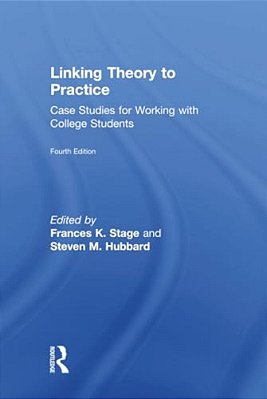 Linking Theory To Practice: Case Studies For Working With College Students-..