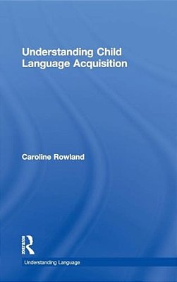 Understanding Child Language Acquisition-..