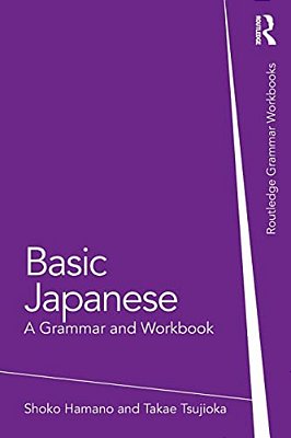 Basic Japanese: A Grammar And Workbook-..