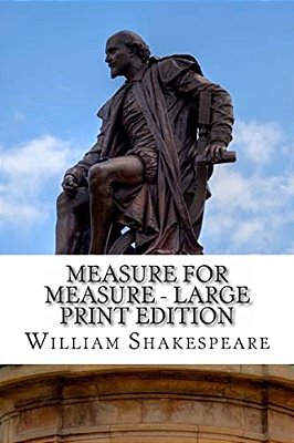 Measure For Measure - Large Print Edition: A Play-..