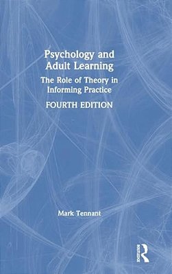 Psychology And Adult Learning: The Role Of Theory In Informing Practice-..