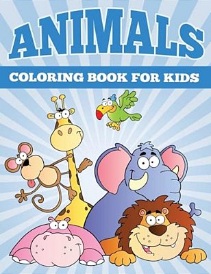 Animals Coloring Books For Kids: Fun Animal Coloring Books For Children-..