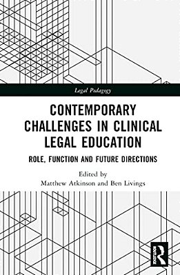 Contemporary Challenges In Clinical Legal Education: Role, Function And Future Directions-..