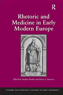Rhetoric And Medicine In Early Modern Europe. Edited By Stephen Pender, Nancy S. Struever-..