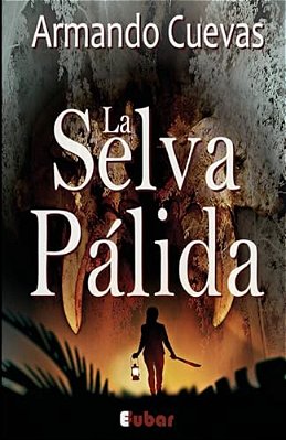 La Selva Pálida: (La Verdad, A Veces, ES Mejor No Saberla)-..